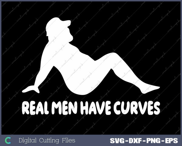 Real Men Have Curves Funny Dad Bod SVG PNG Cutting Printable Files