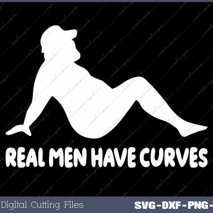 Real Men Have Curves Funny Dad Bod SVG PNG Cutting Printable Files