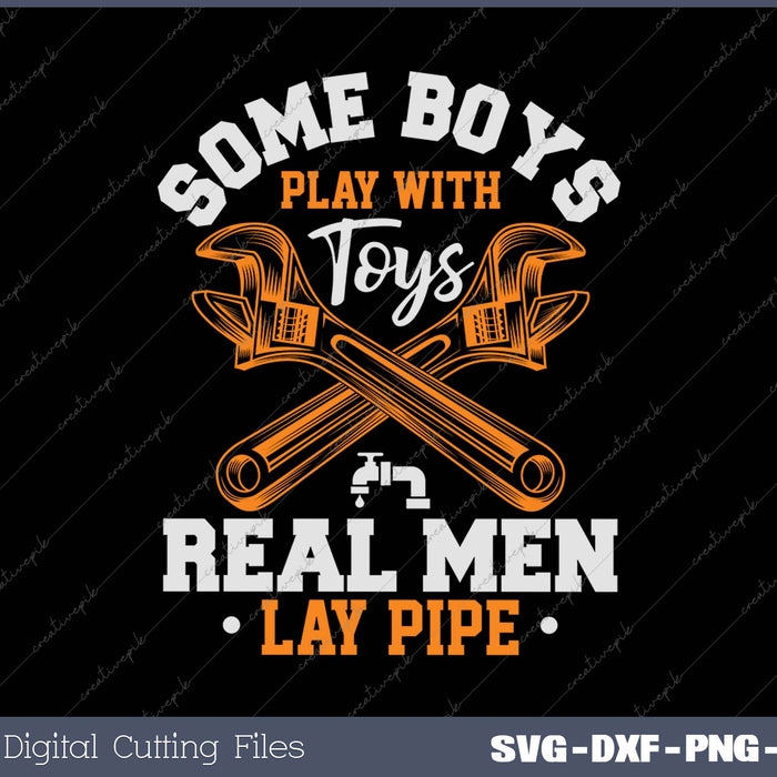 Real Men Lay Pipe - Pipefitter Pipe Fitter Plumber Plumbing SVG PNG Cutting Printable Files