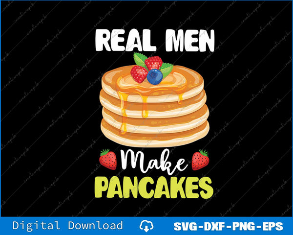 Real Men Make Pancakes Pancake Maker SVG PNG Printable File
