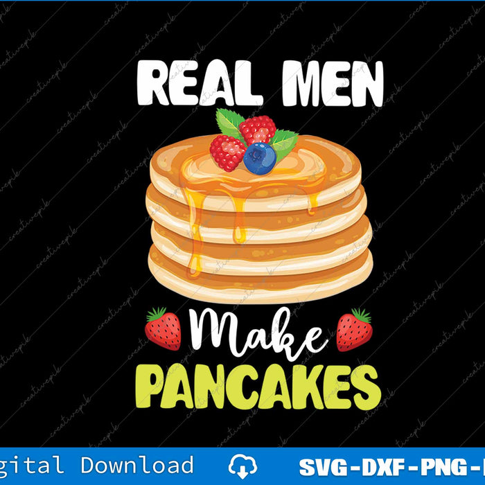 Real Men Make Pancakes Pancake Maker SVG PNG Printable File