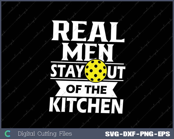 Real Men Stay Out Of The Kitchen SVG PNG Cutting Printable Files