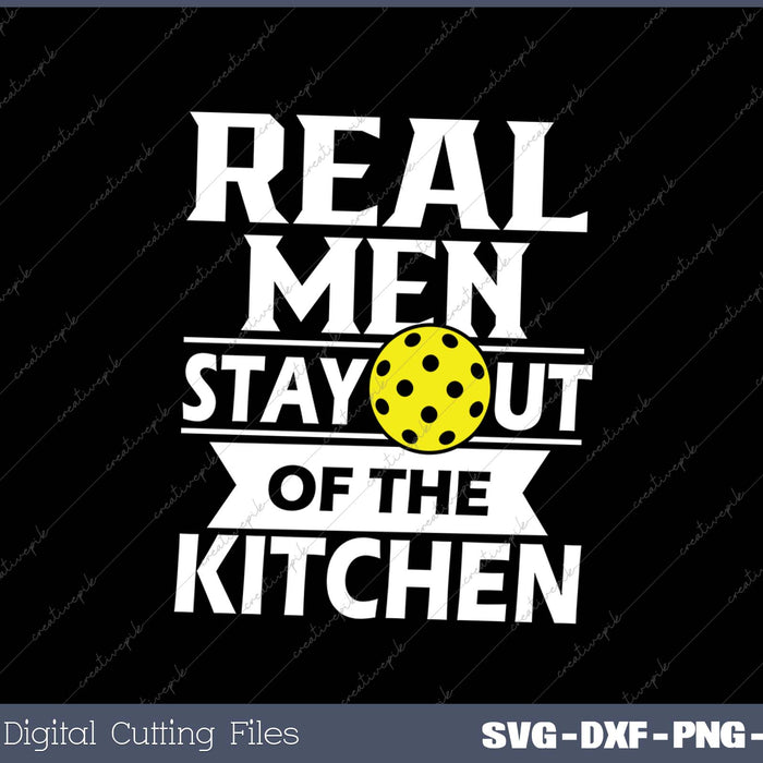 Real Men Stay Out Of The Kitchen SVG PNG Cutting Printable Files