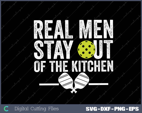 Real Men Stay Out of the Kitchen Funny Pickleball Vintage