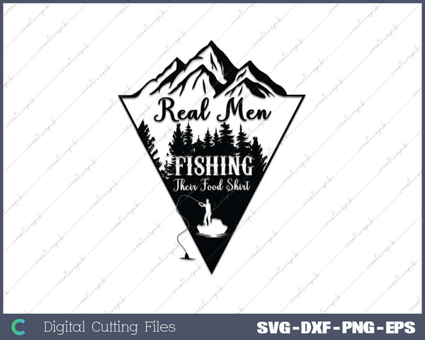 Real Men Fishing Their Food SVG PNG Cutting Printable Files