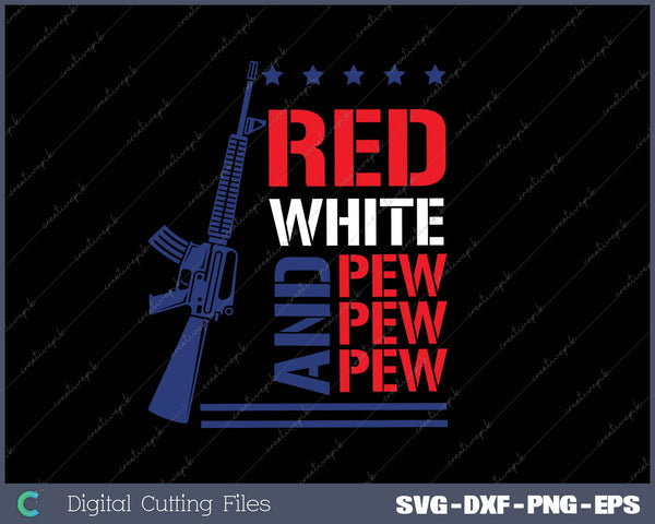 Red, White and Pew Pew Pew SVG PNG Cutting Printable Files