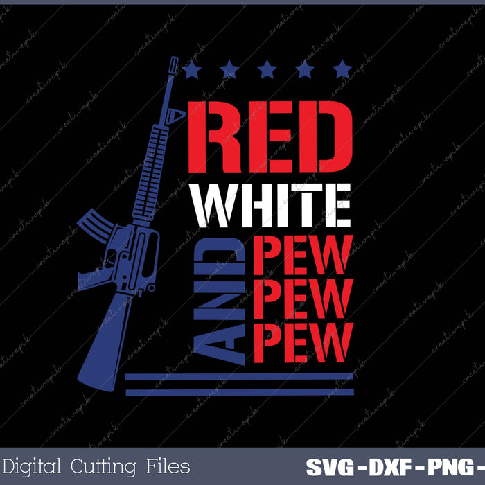 Red, White and Pew Pew Pew SVG PNG Cutting Printable Files