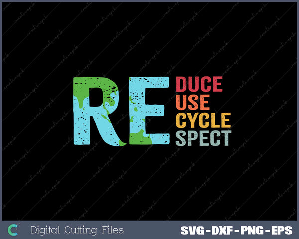 Reduce Reuse Recycle Respect SVG Cricut Printable File