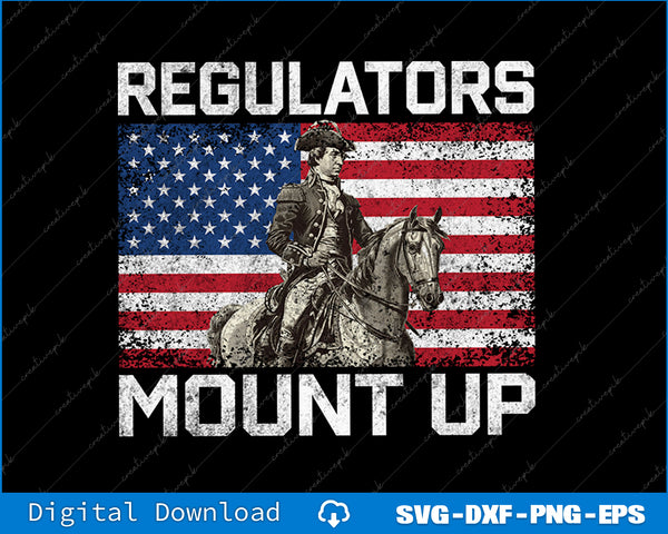 Regulators Mount Up 4th of July Independent Day Funny SVG PNG Printable File