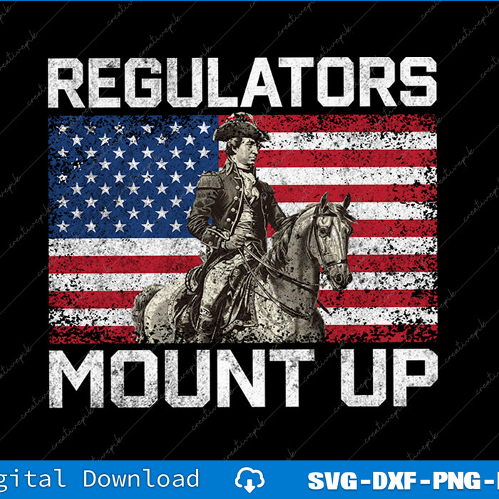 Regulators Mount Up 4th of July Independent Day Funny SVG PNG Printable File
