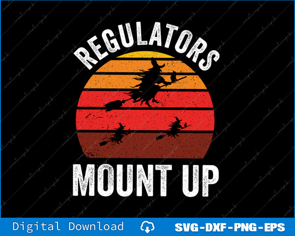 Regulators Mount Up Funny Halloween Witch Svg Png Printable File