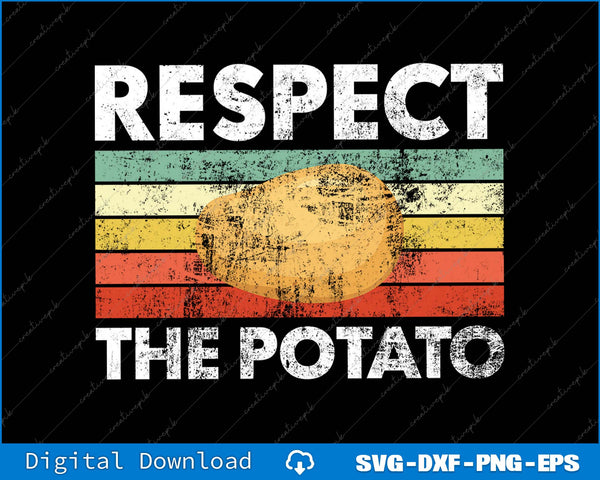 Respect Potato Funny Potatoes Vegetables Chips Eater SVG PNG Printable File