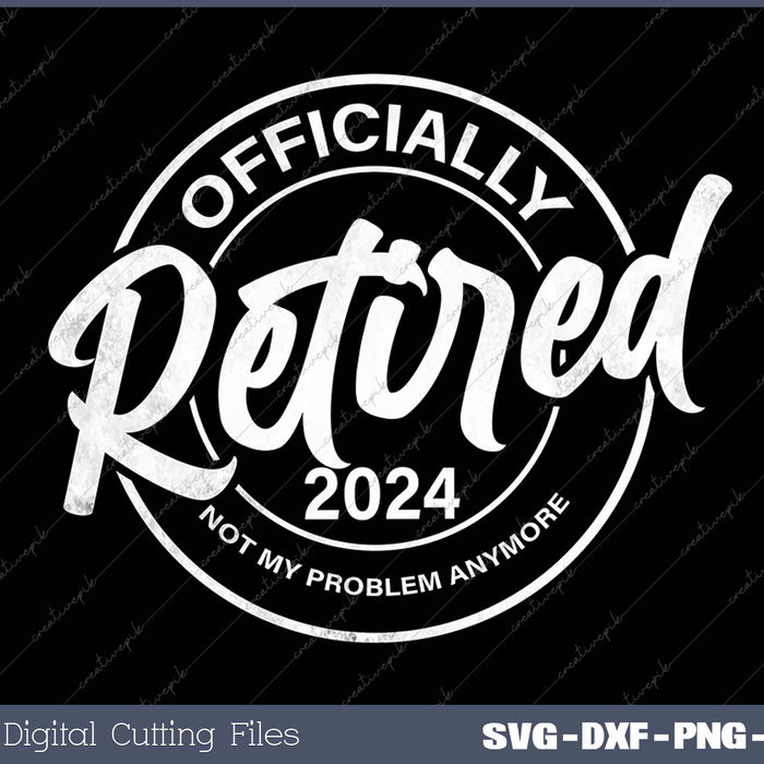 Retired 2024 Not My Problem Anymore Vintage Retirement