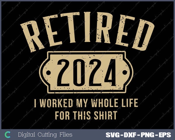 Retired 2024 Retirement Worked Whole Life