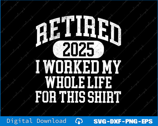Retired 2025 Retirement Men Women Humor SVG PNG Cutting Printable File