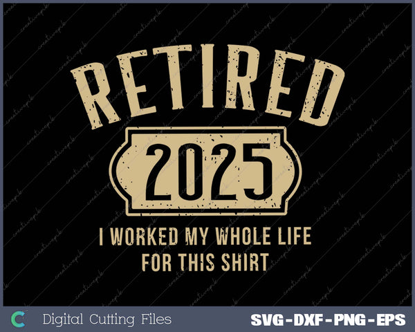 Retired 2025 retirement worked whole life for this 