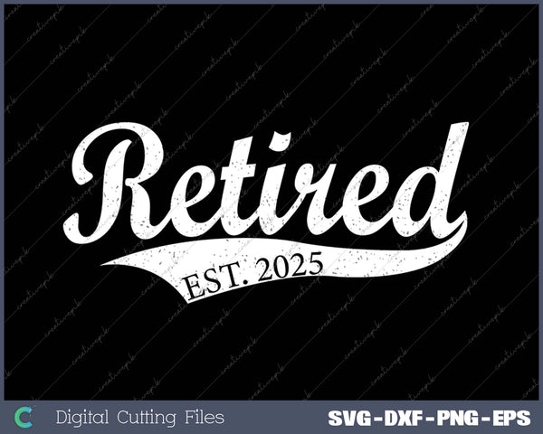 Retired Est. 2025 Retirement Men Women SVG PNG Cutting Printable Files