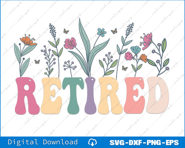 Retired Floral Letters Design Retirement Gifts Women SVG PNG Printable Files