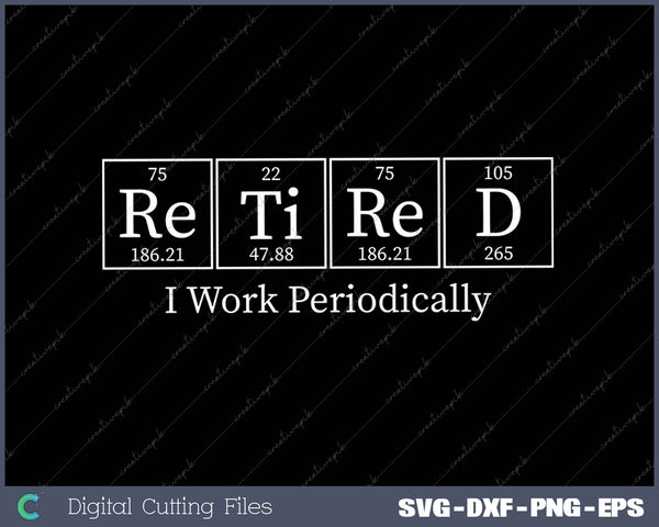 Retired I Work Periodically