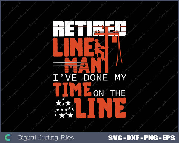 Retired Lineman I've Done My Time On The Line