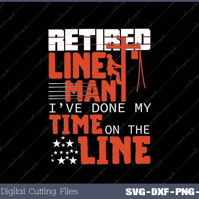 Retired Lineman I've Done My Time On The Line