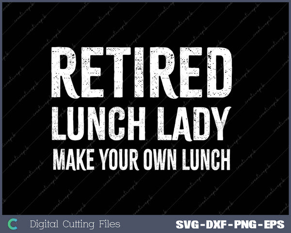 Retired Lunch Lady Celebrate Retirement Party SVG PNG Cutting Printable Files