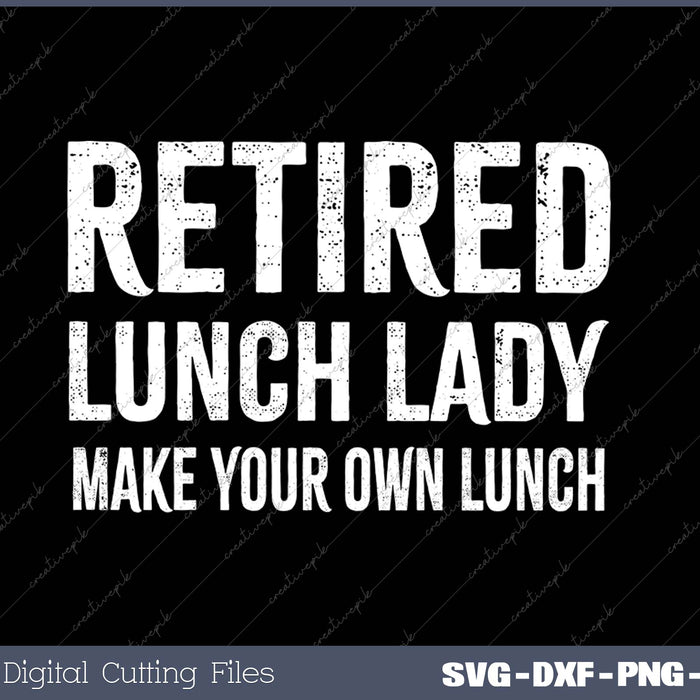 Retired Lunch Lady Celebrate Retirement Party SVG PNG Cutting Printable Files