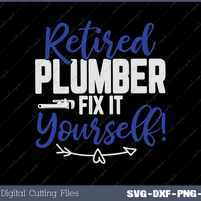 Retired Plumber Fix It Yourself Funny Retirement SVG PNG Cutting Printable Files