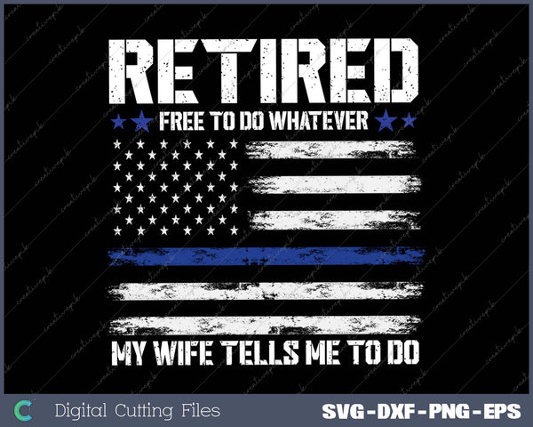 Retired Police Officer Funny Retired Thin Blue Line