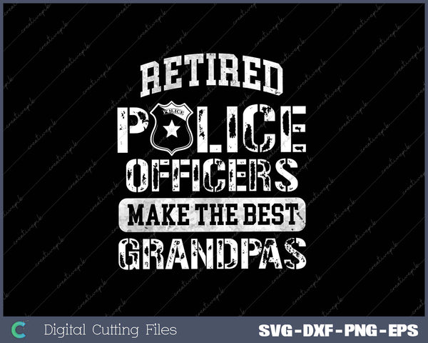 Retired Police Officers Best Grandpas SVG PNG Cutting Printable Files