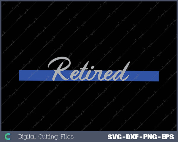 Retired Police Thin Blue Line SVG PNG Cutting Printable Files