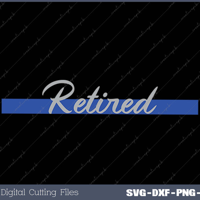 Retired Police Thin Blue Line SVG PNG Cutting Printable Files