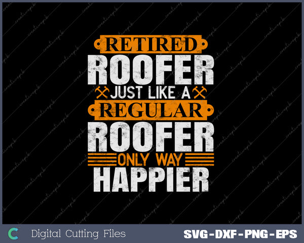 Retired Roofer Design for Roofing Construction SVG PNG Cutting Printable Files