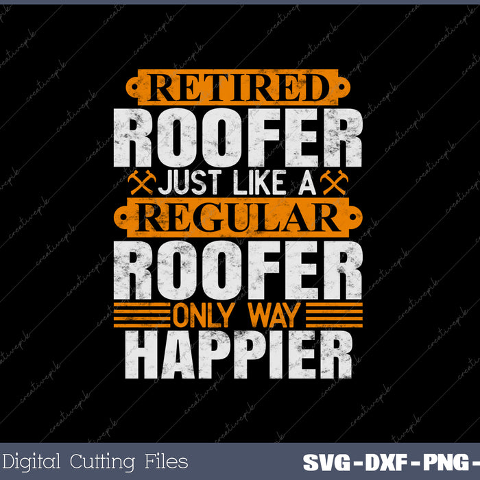 Retired Roofer Design for Roofing Construction SVG PNG Cutting Printable Files