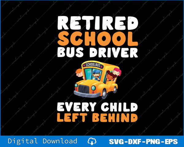 Retired School Bus Driver Funny Retirement Appreciation SVG PNG Printable File