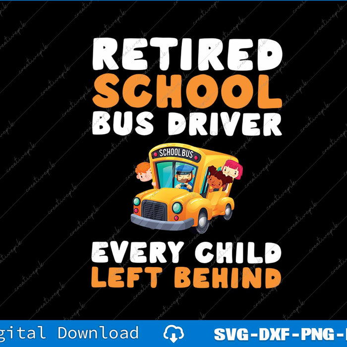 Retired School Bus Driver Funny Retirement Appreciation SVG PNG Printable File