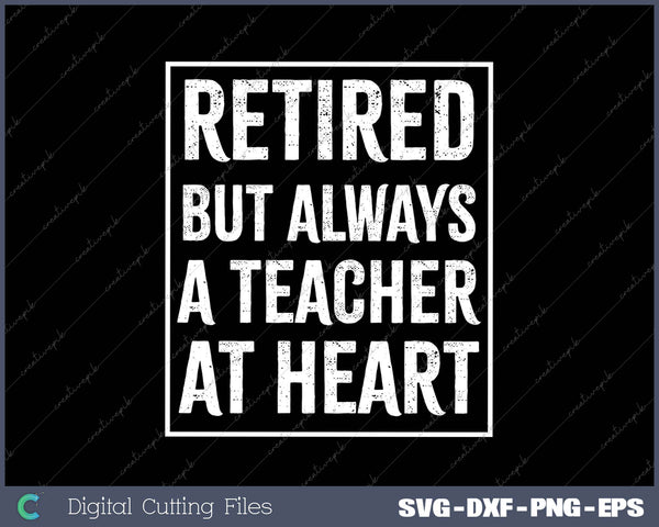 Retired Teacher Always At Heart Appreciation Retirement 