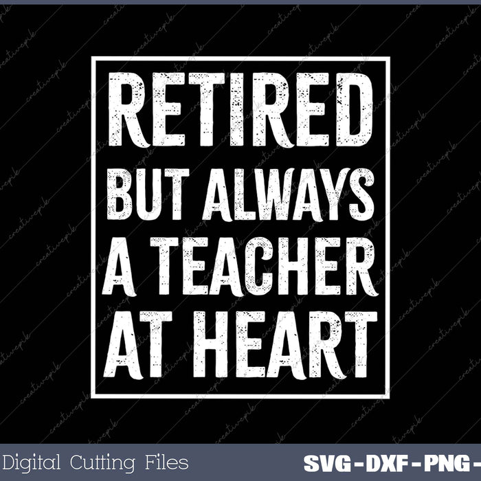 Retired Teacher Always At Heart Appreciation Retirement 