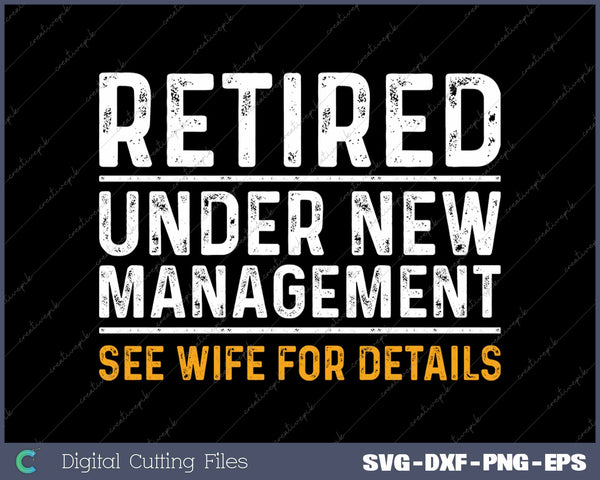 Retired Under New Management See Wife For Details Funny Retirement