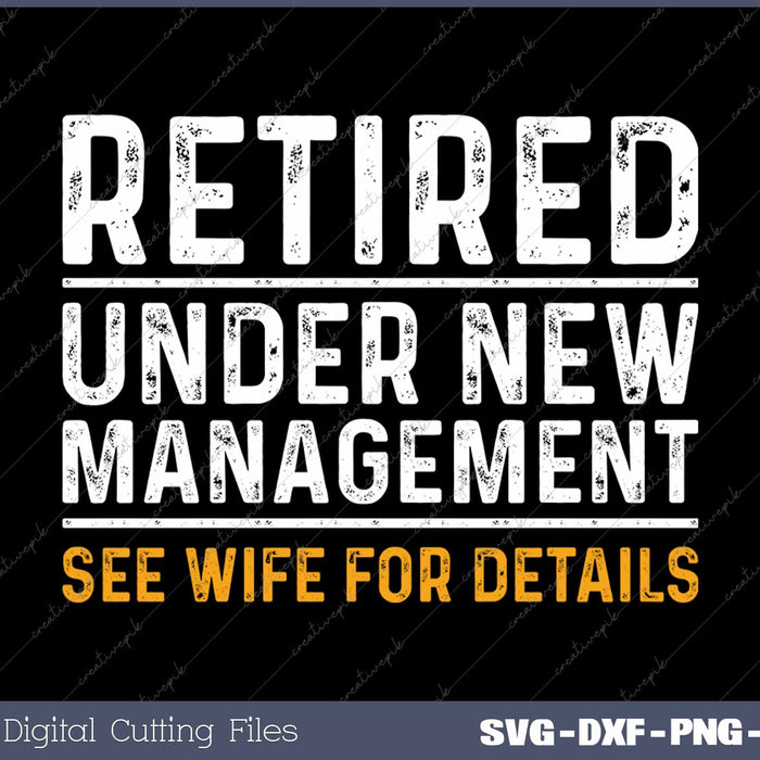 Retired Under New Management See Wife For Details Funny Retirement