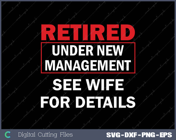 Retired Under New Management SVG PNG Cutting Printable Files