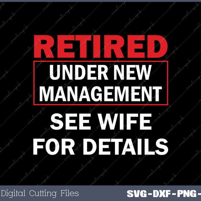 Retired Under New Management SVG PNG Cutting Printable Files