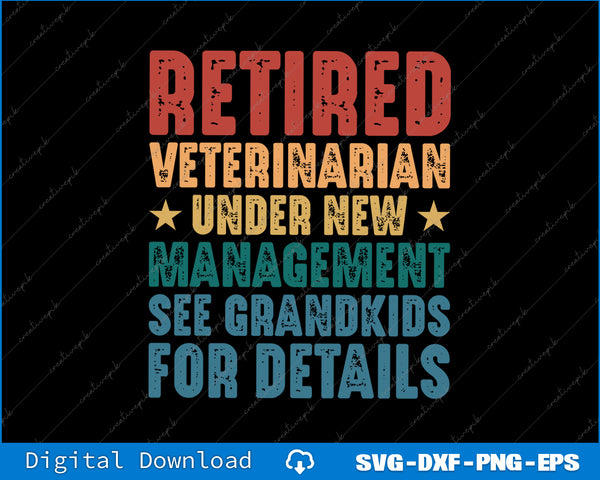 Text design with 'Retired Veterinarian Under New Management See Grandkids For Details' on a black background.