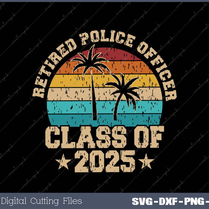 Retired police officer class of 2025 vintage retirement SVG PNG Cutting Printable Files