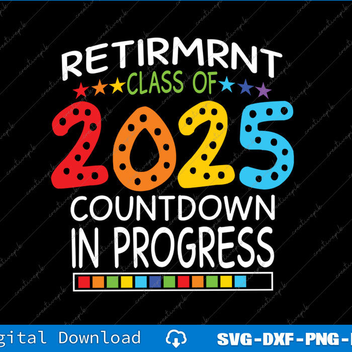 Retirement Class Of 2025 Teacher Countdown Loading Teacher SVG PNG Printable File