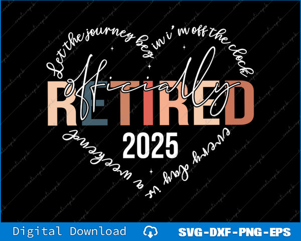 Retirement Journey 2025 Weekend Officially SVG PNG Printable Files