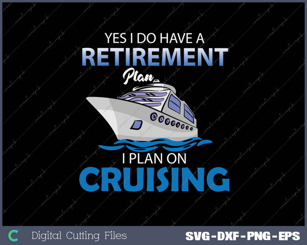 Retirement Plan Cruising Funny SVG PNG Cutting Printable Files