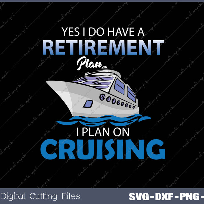 Retirement Plan Cruising Funny SVG PNG Cutting Printable Files