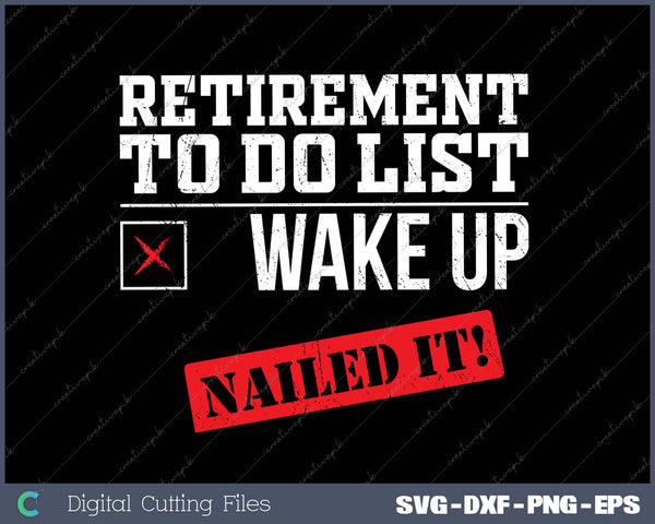 Retirement To Do List Wake Up Nailed it! Retired 