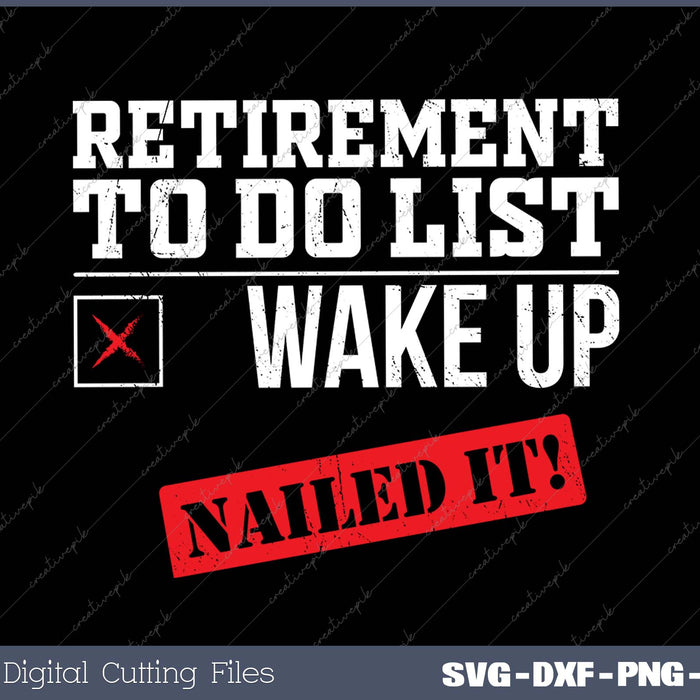 Retirement To Do List Wake Up Nailed it! Retired 